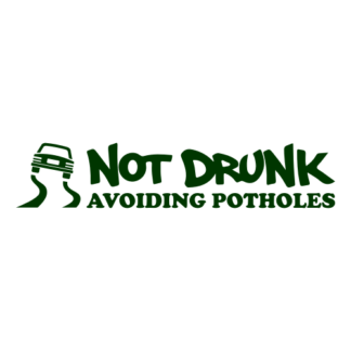 Not Drunk Avoiding Potholes Decal (Dark Green)